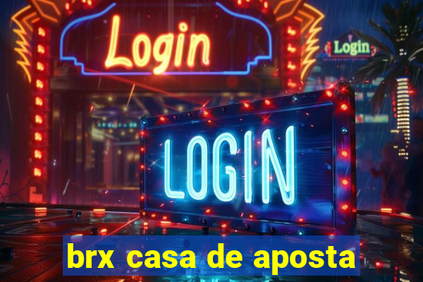 brx casa de aposta